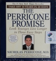 The Perricone Promise - Look Younger, Live Longer in Three Easy Steps written by Nicholas Perricone MD performed by Lloyd Sherr and Nicholas Perricone MD on CD (Unabridged)